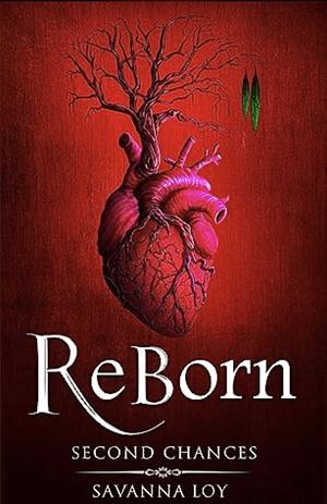 ReBorn: Second Chances by Savanna Loy