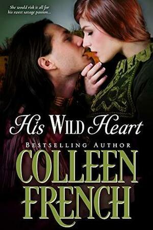 His Wild Heart: Will She Lose His Sweet Savage Love? by Colleen French