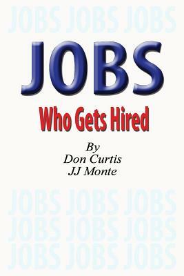 JOBS - Who Gets Hired by Jj Monte, Don Curtis