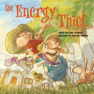The Energy Thief by Clay Howard