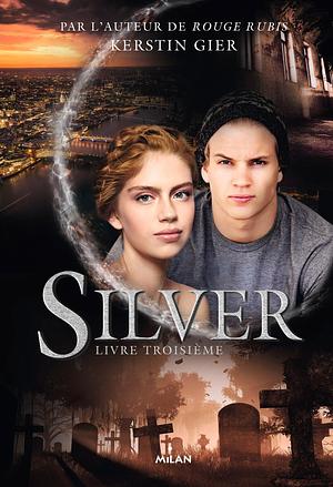 Silver, Tome 03 by Kerstin Gier