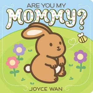 Are You My Mommy? by Joyce Wan