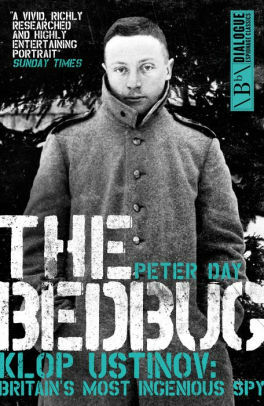 The Bedbug: Klop Ustinov: Britain's Most Ingenious Spy by Peter Day