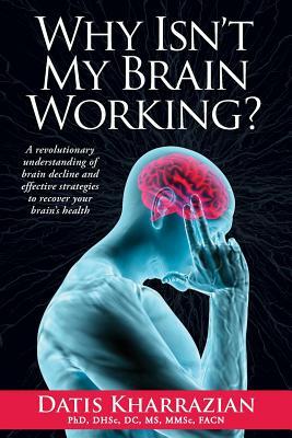 Why Isn't My Brain Working? by Datis Kharrazian