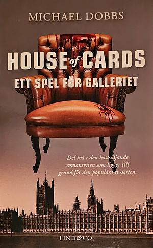 House of Cards - Ett spel för galleriet by Michael Dobbs