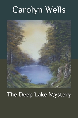 The Deep Lake Mystery by Carolyn Wells