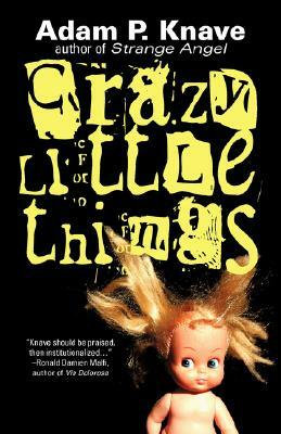 Crazy Little Things by Adam P. Knave