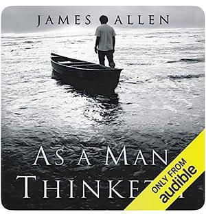 As a Man Thinketh by James Allen