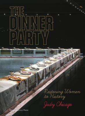 The Dinner Party: Restoring Women to History by Judy Chicago