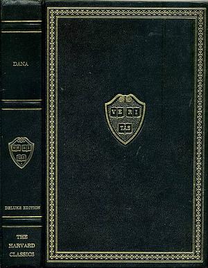 The Harvard Classics: Two Years Before the Mast and Twenty-Four Years After by Charles W. Eliot, Richard Henry Dana Jr.