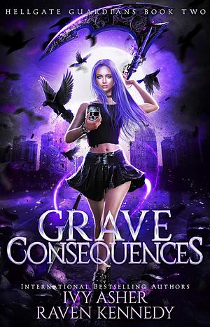 Grave Consequences by Ivy Asher, Raven Kennedy