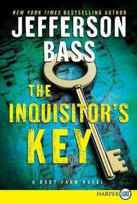 The Inquisitor's Key: A Body Farm Novel by Jefferson Bass