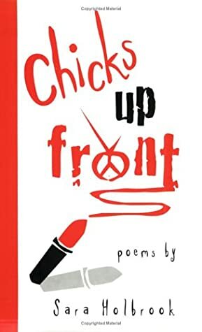 Chicks Up Front by Sara Holbrook