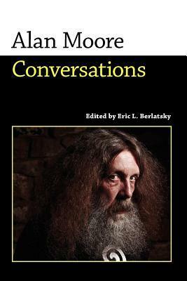 Alan Moore: Conversations by Eric L. Berlatsky