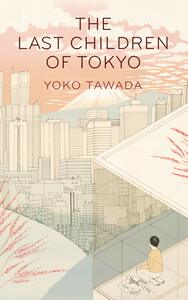 The Last Children of Tokyo by Yōko Tawada