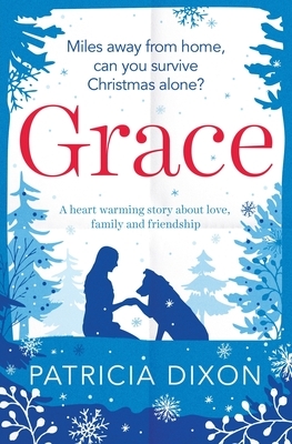 Grace: a heart warming story about love, family and friendship by Patricia Dixon