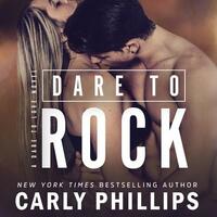 Dare to Rock by Carly Phillips