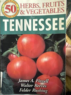 50 Great Herbs, Fruits, and Vegetables for Tennessee by James A. Fizzell