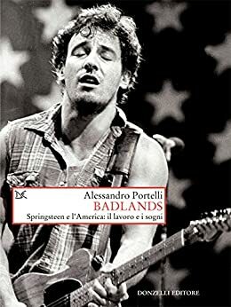Badlands: Springsteen e l'America: il lavoro e i sogni by Alessandro Portelli