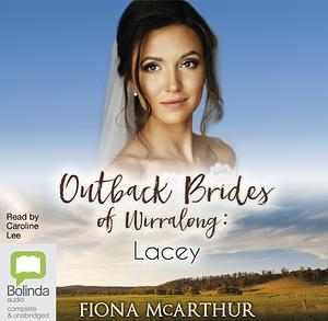 Lacey: The Outback Brides of Wirralong by Fiona McArthur