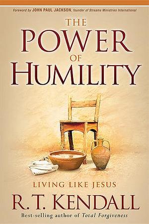 The Power of Humility: Living Like Jesus by R.T. Kendall, R.T. Kendall