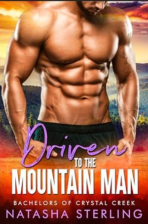 Driven to the Mountain Man by Natasha Sterling