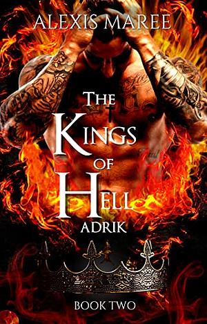 The Kings of Hell - Adrik: Book Two by Alexis Maree