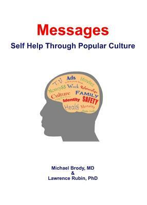 Messages: Self Help Through Popular Culture by Michael Brody, Lawrence Rubin