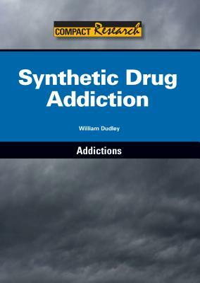 Synthetic Drug Addiction by William Dudley