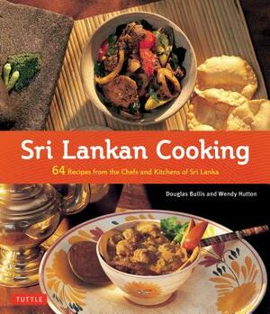 Sri Lankan Cooking: 64 Recipes from the Chefs and Kitchens of Sri Lanka by Wendy Hutton, Douglas Bullis