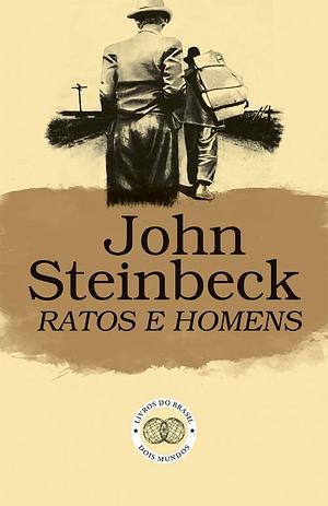 Ratos e Homens by John Steinbeck