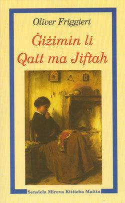 Gizimin li Qatt ma Jiftah by Oliver Friggieri