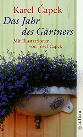 Das Jahr des Gärtners. by Karel Čapek, Grete Ebner-Eschenhayn, Josef Čapek