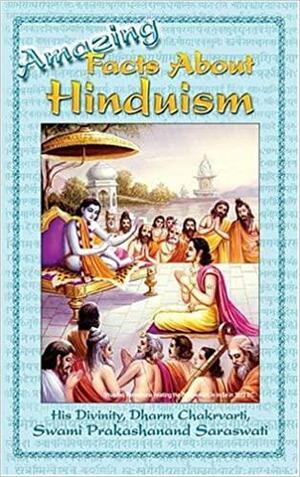 Amazing Facts About Hinduism by Prakashanand Saraswati