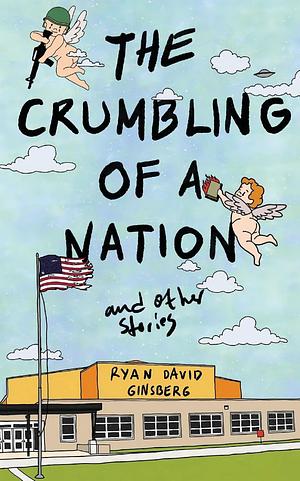 The Crumbling of a Nation and Other Stories by Ryan David Ginsberg