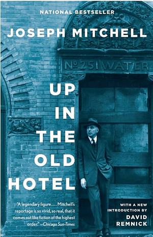 Up in the Old Hotel 1st (first) edition Text Only by Joseph Mitchell, Joseph Mitchell