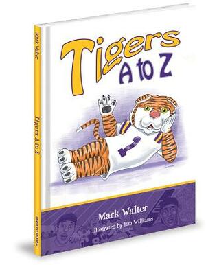 Tigers A to Z by Mark Walter