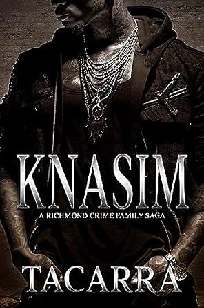 Knasim: A Richmond Crime Family Saga by Tacarra, Tacarra