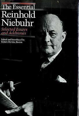 The Essential Reinhold Niebuhr: Selected Essays and Addresses by Robert McAfee Brown, Reinhold Niebuhr