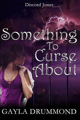 Something to Curse About: A Discord Jones Novel by Gayla Drummond