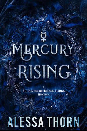 Mercury Rising by Alessa Thorn