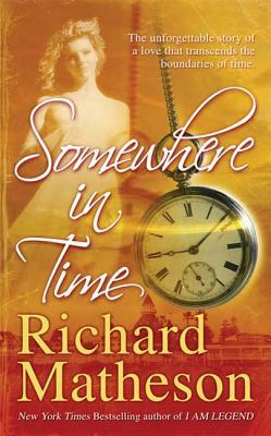 Somewhere in Time by Richard Matheson