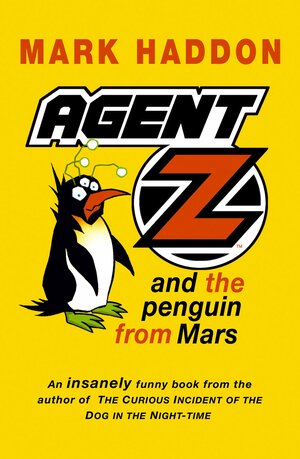 Agent Z And The Penguin From Mars by Mark Haddon