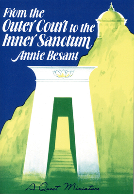 From the Outer Court to the Inner Sanctum by Annie Besant