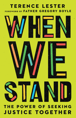 When We Stand: The Power of Seeking Justice Together by Terence Lester