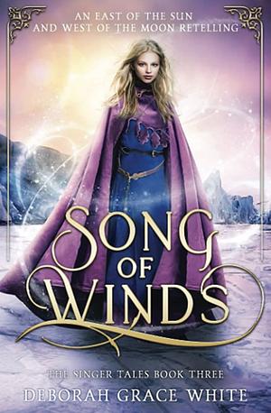 Song of Winds: An East of the Sun and West of the Moon Retelling by Deborah Grace White