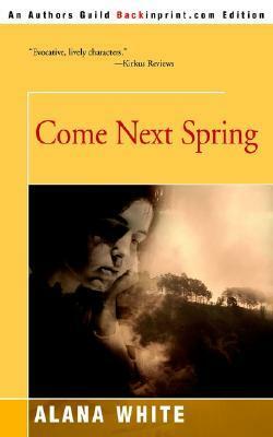 Come Next Spring by Alana White