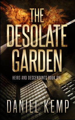 The Desolate Garden (Heirs And Descendants Book 1) by Daniel Kemp