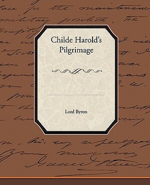 Childe Harold's Pilgrimage by George Gordon Byron