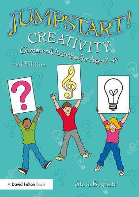 Jumpstart! Creativity: Games and Activities for Ages 7-14 by Steve Bowkett